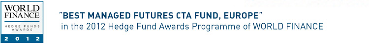 'Best Managed Futures CTA Fund, Europe' in the 2012 Hedge Funds Awards Programme of WORLD FINANCE